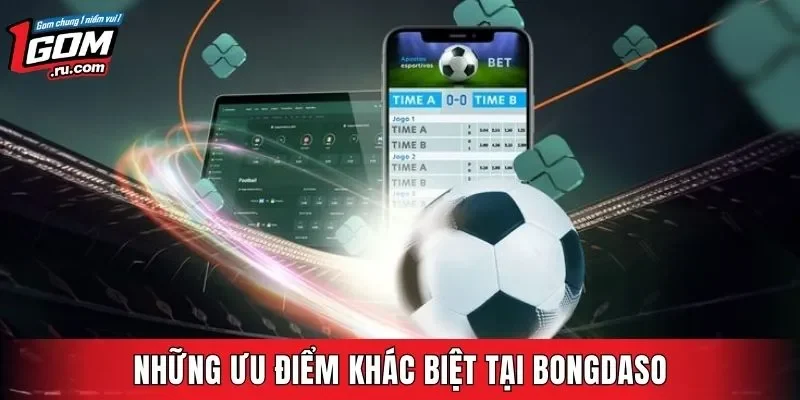 Những ưu điểm khác biệt tại Bongdaso