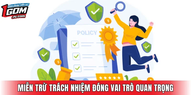 Chính sách miễn trừ trách nhiệm đóng vai trò quan trọng tại 1GOM